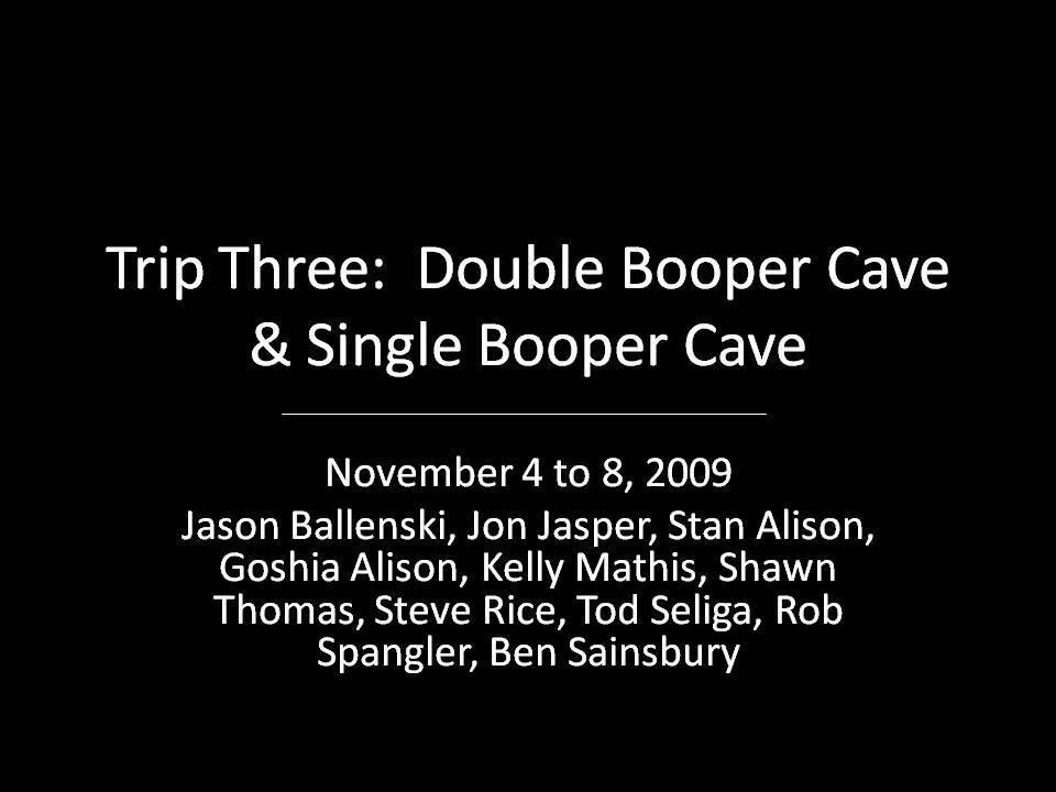 Trip Three:  Double Bopper Cave & Single Bopper Cave