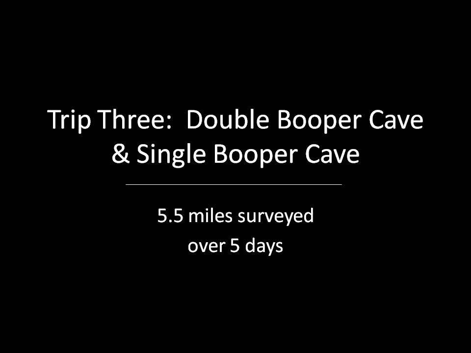 Trip Three: Double Bopper Cave and Single Bopper Cave